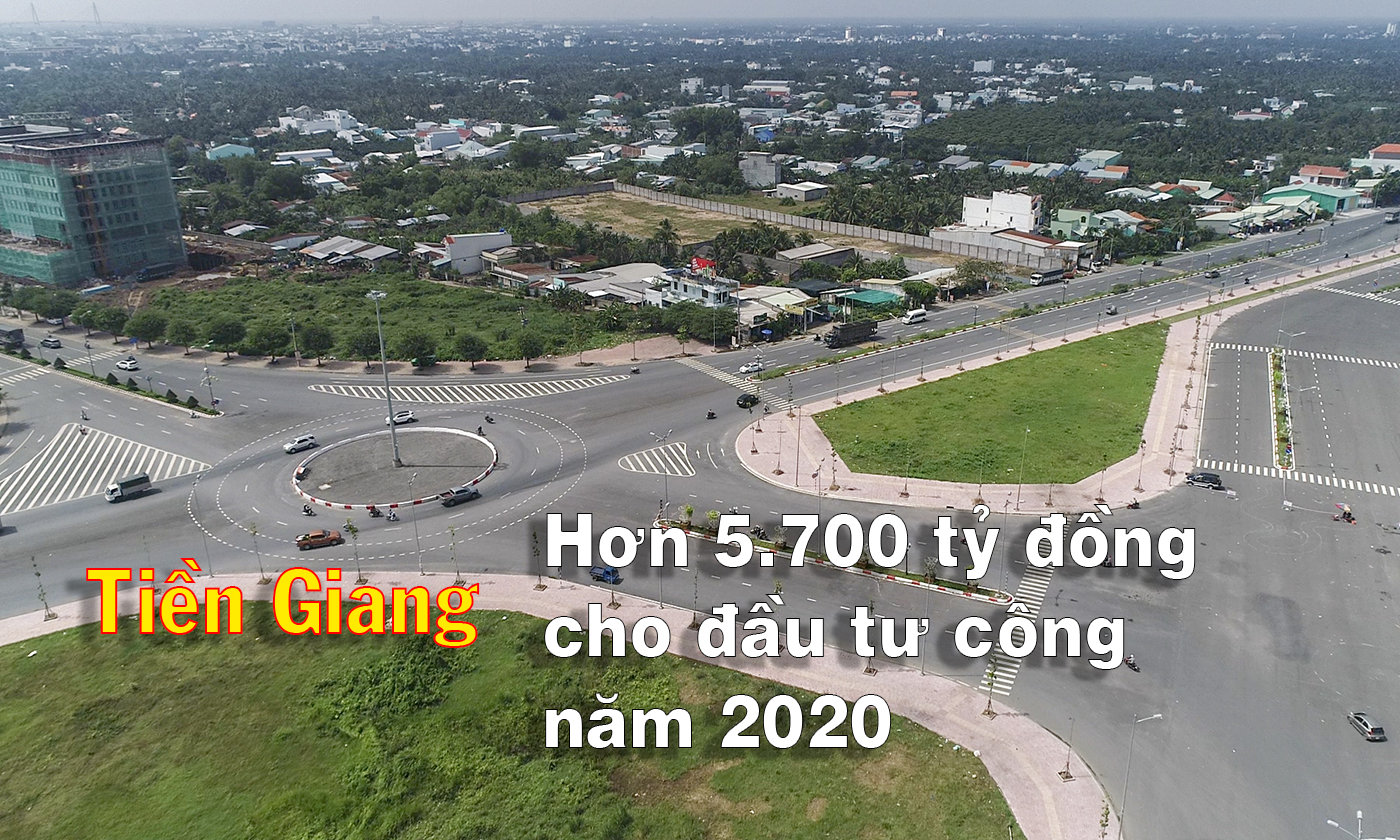 Tiền Giang: Hơn 5.700 tỷ đồng cho đầu tư công năm 2020
