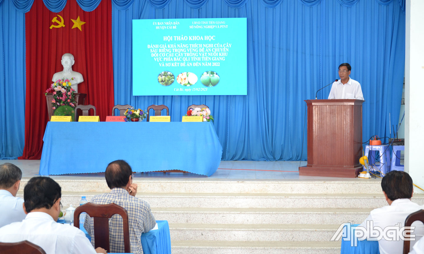 Huyện Cái Bè phối hợp với Sở NN&PTNT tỉnh Tiền Giang tổ chức hội thảo để đánh giá tình hình thích ứng của cây sầu riêng phía Bắc Quốc lộ 1.