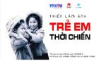 Xúc động triển lãm ảnh “Trẻ em thời chiến”