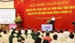 Hội nghị toàn quốc quán triệt và triển khai Nghị quyết Trung ương 9