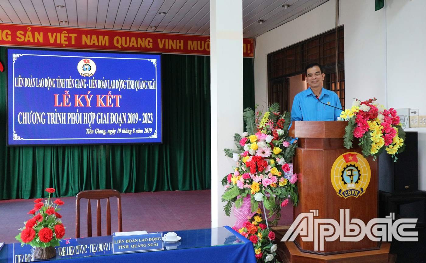 Ông Trương Văn Hiền Chủ tịch LĐLĐ tỉnh Tiền Giang phát biểu tại Lễ ký kết