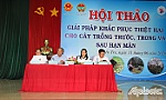 Bến Tre: Tìm giải pháp khắc phục thiệt hại cho cây trồng sau hạn, mặn