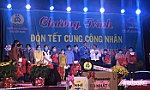 Đón tết cùng công nhân tại Khu công nghiệp Long Giang