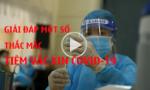 Giải đáp một số thắc mắc về tiêm vắc xin phòng Covid-19