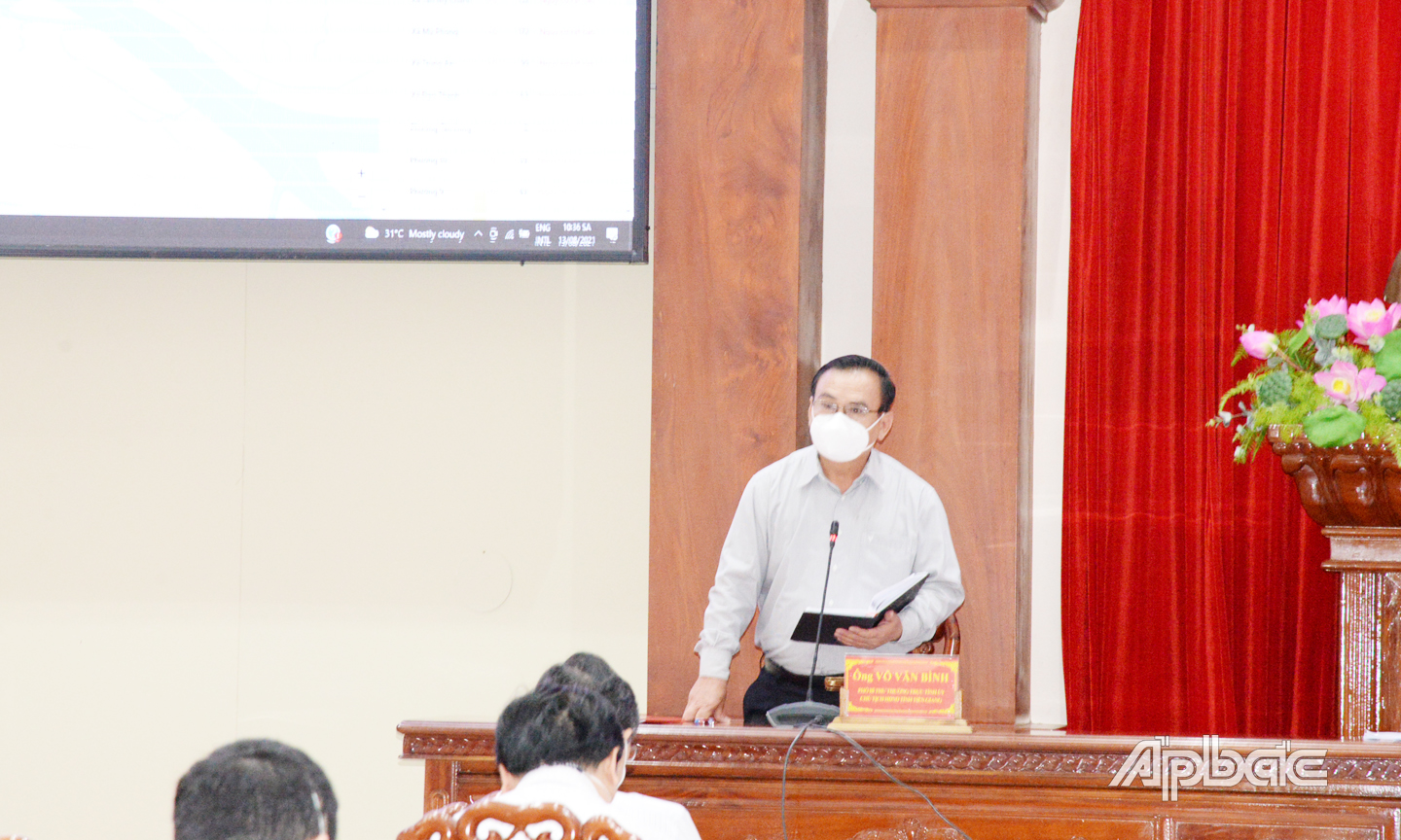 Đồng chí Võ Văn Bình, Phó Bí thư Thường trực Tỉnh ủy, Chủ tịch HĐND tỉnh yêu cầu các huyện cần dồn lực chống dịch