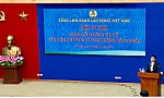 8 triệu đoàn viên công đoàn sẽ nhận hỗ trợ 300 nghìn đồng/người dịp Tết
