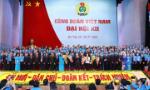 Chỉ thị của Ban Bí thư về lãnh đạo đại hội công đoàn các cấp