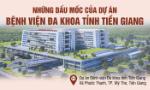 Những dấu mốc của Dự án Bệnh viện Đa khoa tỉnh Tiền Giang