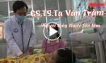 Giáo sư - Tiến sĩ - Bác sĩ Tạ Văn Trầm - người thầy thuốc tận tâm