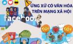 Cần ứng xử văn hóa, trách nhiệm trên mạng xã hội