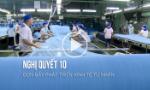 Nghị quyết 10 - Đòn bẩy phát triển kinh tế tư nhân