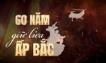 60 năm giữ lửa Ấp Bắc
