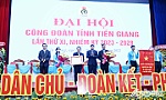 Đại hội Công đoàn tỉnh Tiền Giang lần thứ XI: Bầu 33 Ủy viên Ban Chấp hành khóa XI