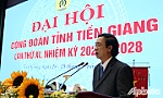 Toàn văn bài phát biểu của Bí thư Tỉnh ủy Nguyễn Văn Danh tại Đại hội Công đoàn tỉnh Tiền Giang lần thứ XI, nhiệm kỳ 2023 - 2028