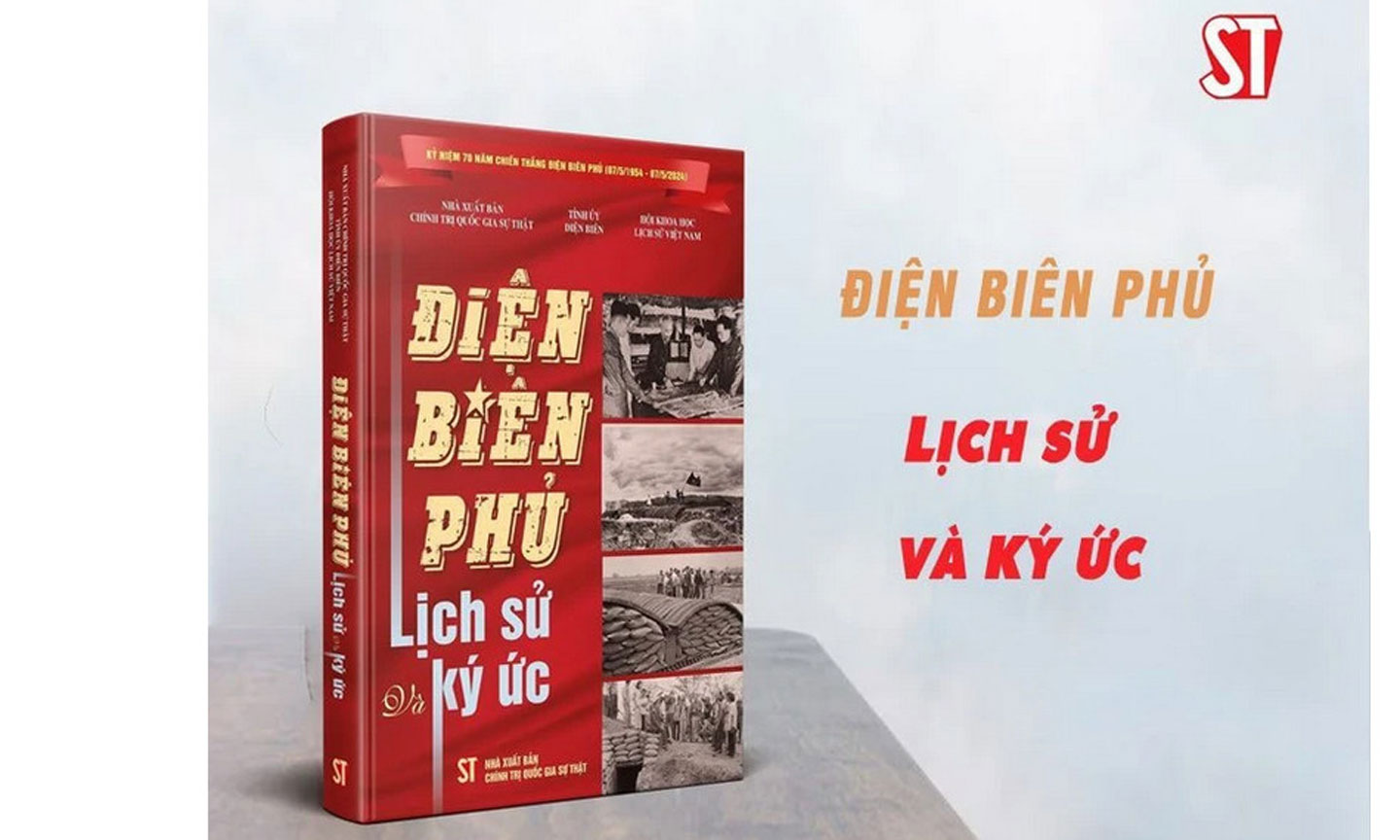Cuốn sách Điện Biên Phủ - Lịch sử và ký ức vừa được Nhà xuất bản Chính trị quốc gia Sự thật ấn hành.