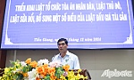 Tiền Giang: Triển khai Luật Tổ chức Tòa án nhân dân, Luật Thủ đô, bổ sung một số điều của Luật Đấu giá tài sản