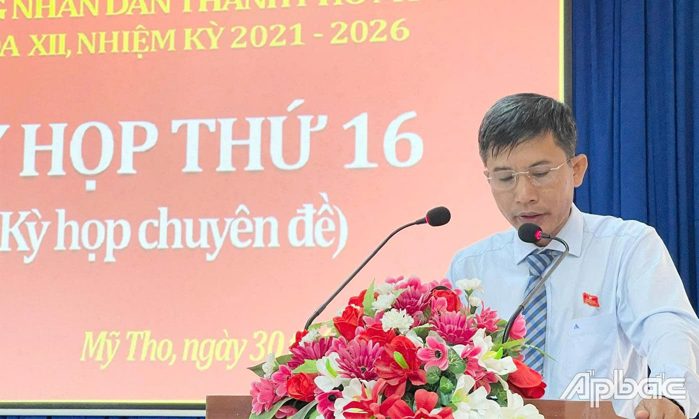 Ông Trịnh Văn Lợi – Phó Bí thư Thường trực Thành ủy, Chủ tịch HĐND TP. Mỹ Tho phát biểu kết luận kỳ họp