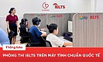 Lần đầu tiên Tiền Giang có phòng thi IELTS máy tính chuẩn quốc tế