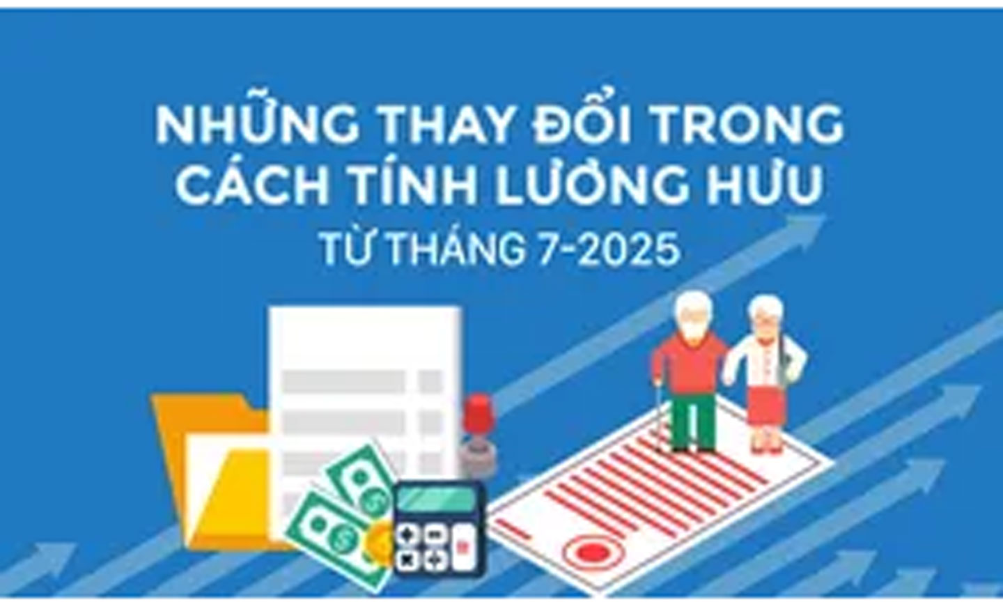 Những thay đổi trong cách tính lương hưu từ tháng 7-2025
